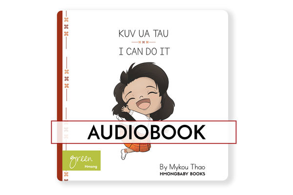 Kuv Ua Tau (I Can Do It) Hmong Children's Audiobook